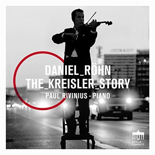 Bach, J.S. / Kreisler / Rohn / Rivinius: Daniel Rohn: The Kreisler Story