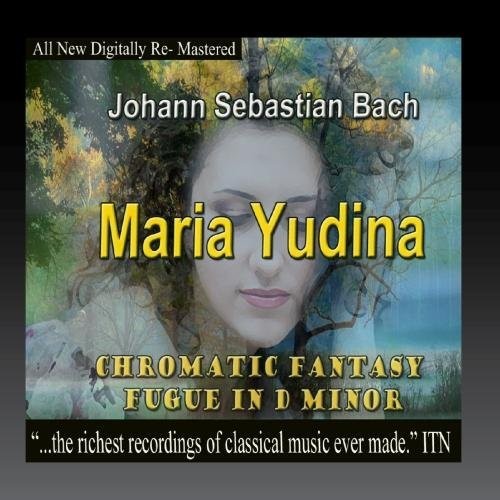 Bach, J.S. / Yudina, Maria: Johann Sebastian Bach - Maria Yudina, Chromatic Fantasy Fugue in DMinor