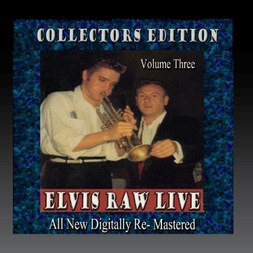 Presley, Elvis: Elvis Raw Live - Volume 3