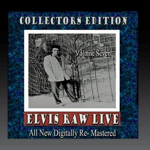 Presley, Elvis: Elvis Raw Live - Volume 7