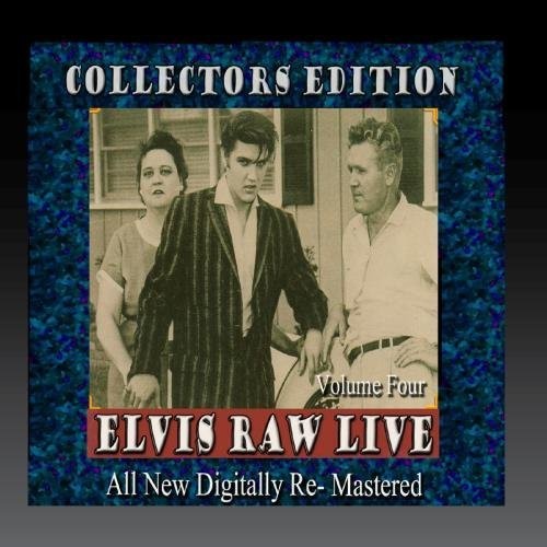 Presley, Elvis: Elvis Raw Live - Volume 4