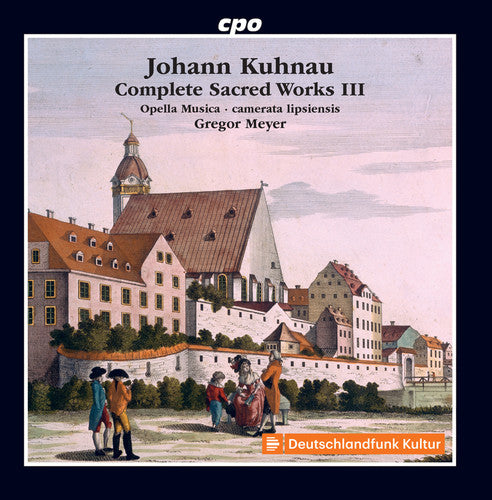 Kuhnau / Jantschek / Lipsiensis: Complete Sacred Works