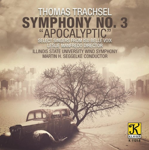 Trachsel / Illinois State University Wind Symphony: Trachsel: Symphony No. 3 Apocalyptic