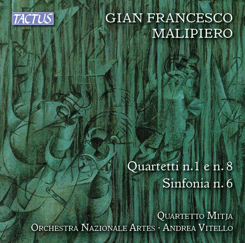 Malipiero / Mitja / Orchestra Nazionale Artes: Gian Francesco Malipiero: Strings Quartets Nos. 1, 6 & 8