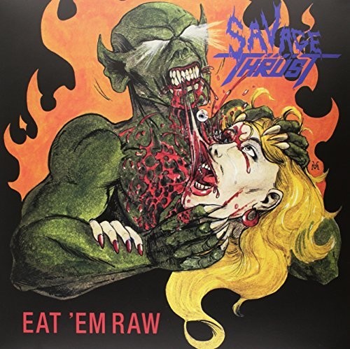 Savage Thrust: Eat Em Raw (Blood Red Vinyl)