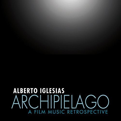Iglesias, Alberto: Archipielago: Film Music Retrospective