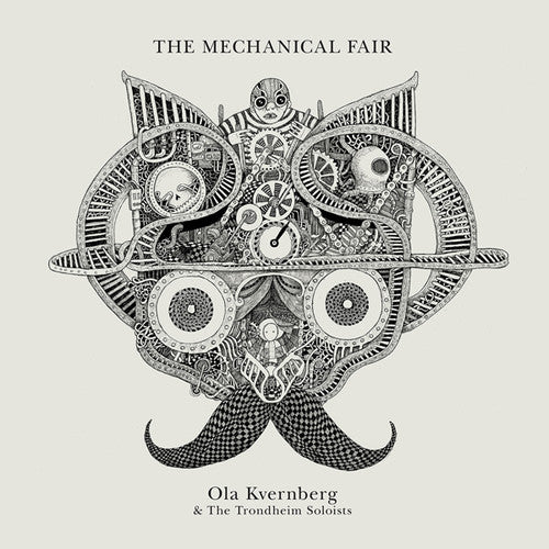 Kvernberg, Ola & Trondheim Soloists: Mechanical Fair