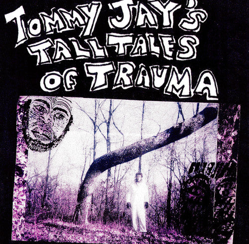Jay, Tommy: Tommy Jay's Tall Tales Of Trauma