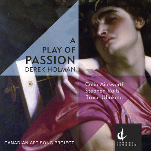 Holman / Ainsworth / Ralls: Derek Holman: A Play of Passion