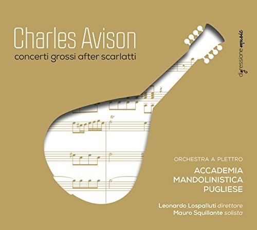 Avison / Squillante / Accademia Mandolinistica: Charles Avison: Concerti Grossi after Scarlatti