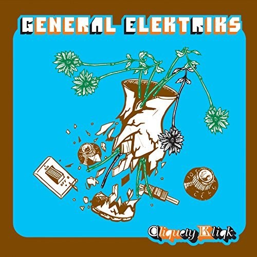 General Elektriks: Cliquety Kliqk