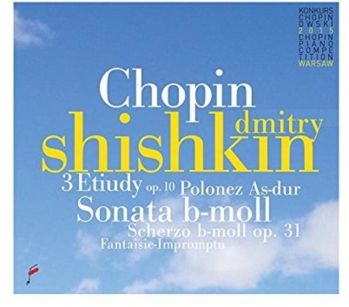 Chopin / Shishkin, Dmitry: Chopin: 3 Etudes Op 10 / Sonata In B Flat Minor