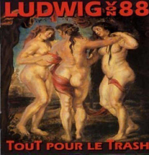 Ludwig von 88: Tout Pour Le Trash