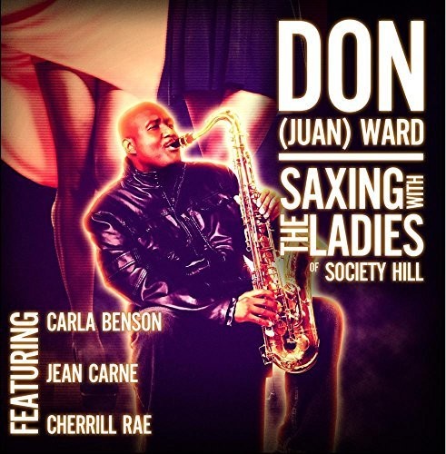 Ward, Don Juan: Saxing With The Ladies Of Society Hill