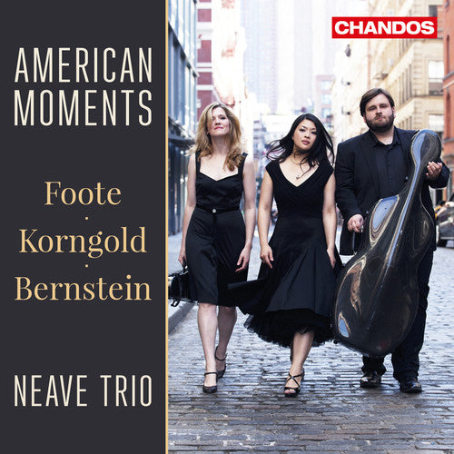 Bernstein / Foote / Korngold / Neave Trio: American Moments