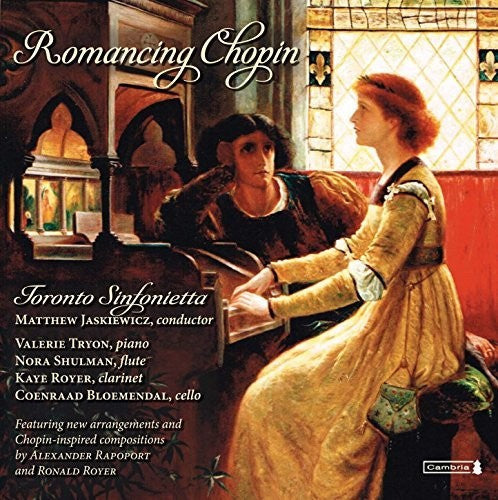 Chopin / Royer / Rapoport / Toronto Sinfonietta: Romancing Chopin