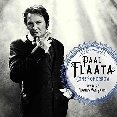 Flaata, Paal: Come Tomorrow: Songs of Townes Van Zandt