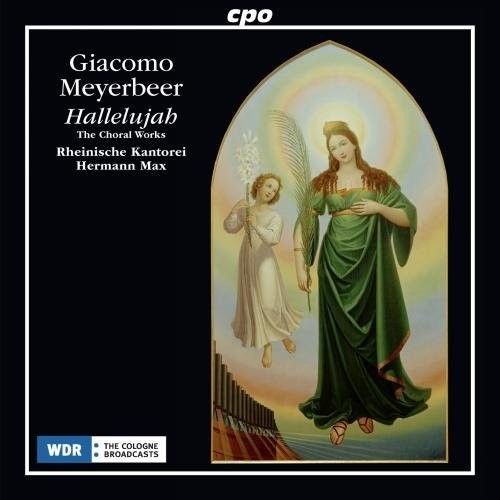 Meyerbeer / Kantorei / Max: Giacomo Meyerbeer: Hallelujah / Choral Works