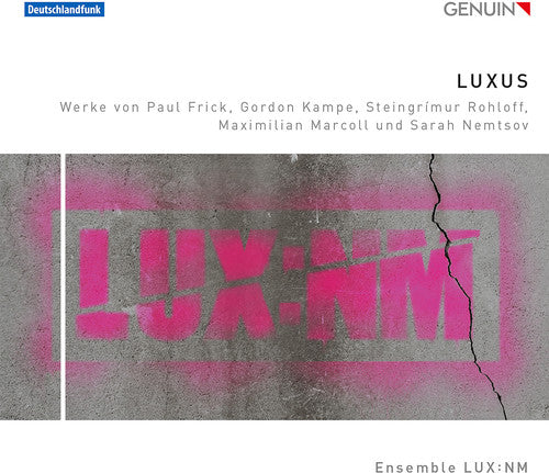 Frick / Kampe / Ensemble Lux:Nm / Marcoll: LUXUS