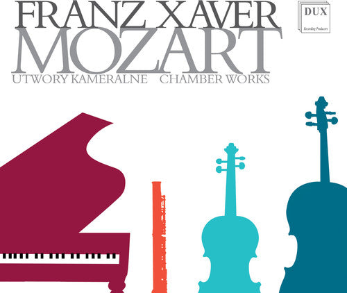 Mozart / Zawislak / Kolodziej / Liszewska: Franz Xaver Mozart: Chamber Works