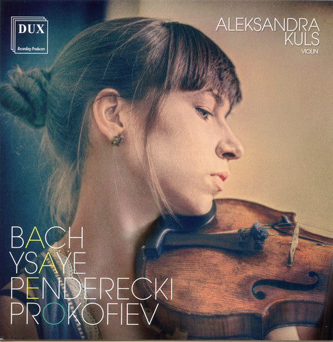 Bach, J.S. / Penderecki / Kuls: Bach / Ysaye / Penderecki & Prokofiev: Works for Violin