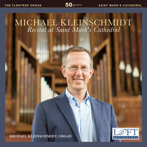 Alain / Bach, J.S. / Kleinschmidt: Michael Kleinschmidt: Recital at Saint Mark's Cathedral