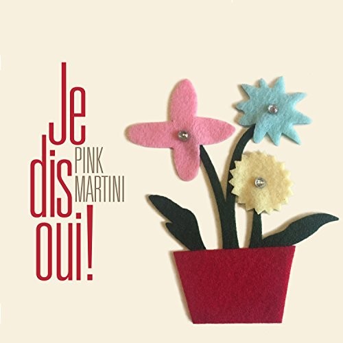 Pink Martini: Je Dis Oui