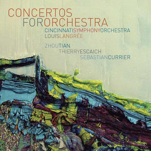 Currier / Escaich / Cincinnati Symphony Orchestra: Concertos for Orchestra