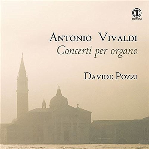 Bach, J.S. / Dawson / Davide Pozzi: Antonio Vivaldi: Concerti per organo