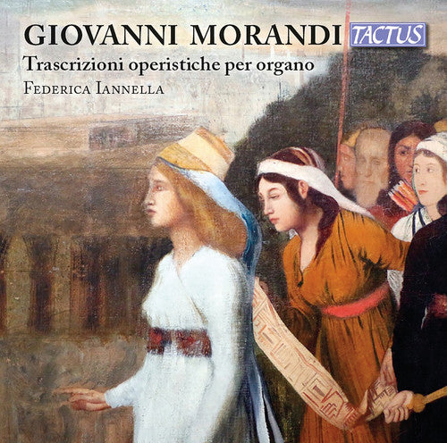 Morandi / Iannella: Giovanni Morandi: Opera Trascriptions for Organ