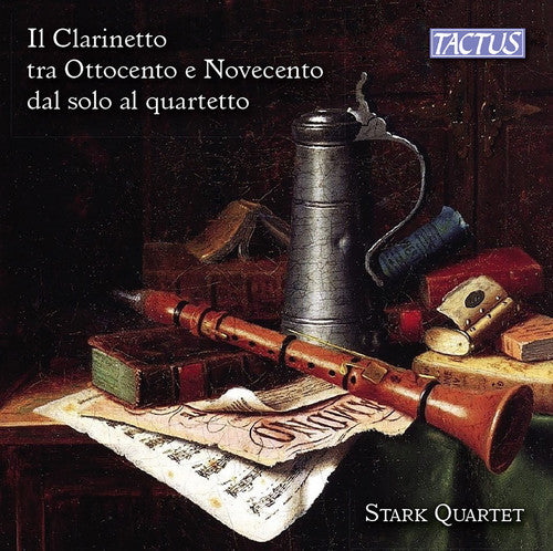 Bucchi / Cappetti / Stark Quartet: The Clarinet in the 19th and 20th Centuries from Solo to Quartet