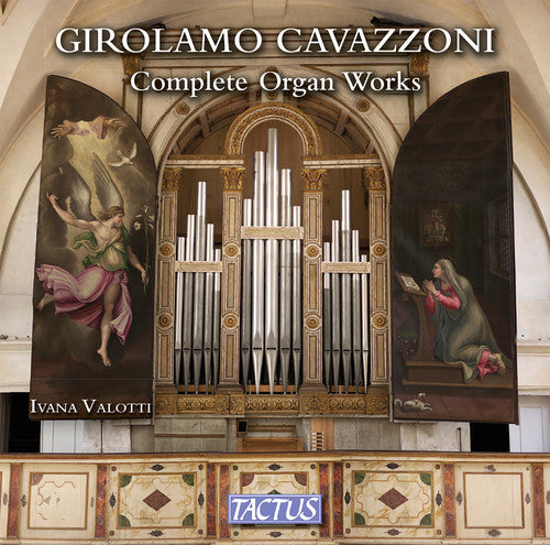 Cavazzoni / Valotti: Girolamo Cavazzoni: Complete Organ Works