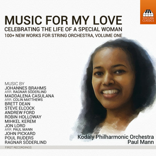 Brahms / Casulana / Kodaly Philharmonic Orchestra: Music For My Love: Celebrating the Life of a Special Woman Vol 1