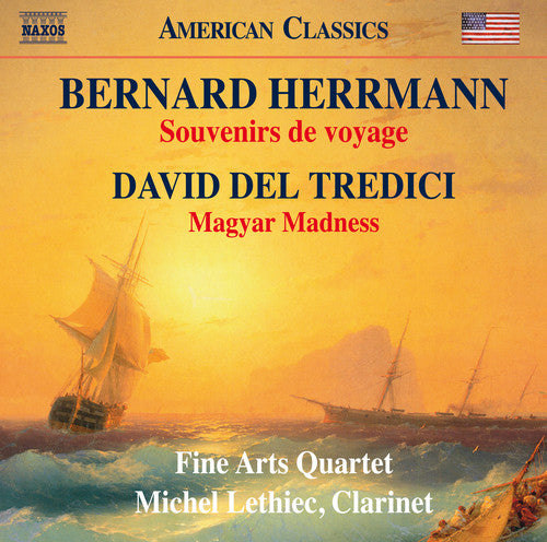 Herrmann / Tredici / Lethiec / Fine Arts Quartet: Bernard Herrmann: Souvenirs de voyage & David Del Tredici: Magyar