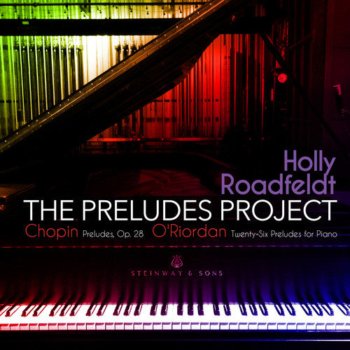 Chopin / O'Riordan / Roadfeldt: The Preludes Project