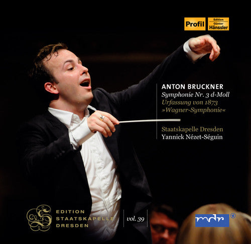 Bruckner / Dresden / Nezet-Seguin: Anton Bruckner: Symphonie No 3 d-Moll / Wagner Symphonie