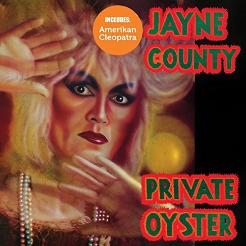 Jayne County: Amerikan Cleopatra / Private Oyster