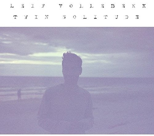 Vollebekk, Leif: Twin Solitude