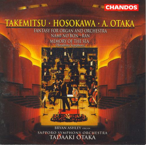 Takemitsu / Hosokawa / Otaka / Ashley / Otaka: Ran / Hiroshima Symphony / Fantasy Organ & Orch