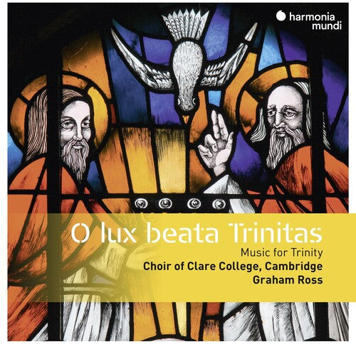 Cambridge Choir of Clare College: O Lux Beata Trinitas - Music For Trinity & Ordinary