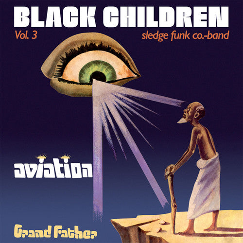Black Children Sledge Funk Co. Band: Vol. 3: Aviation Grand Father