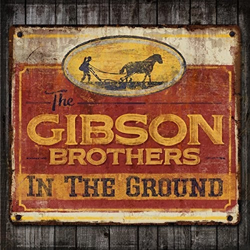 Gibson Brothers: In The Ground