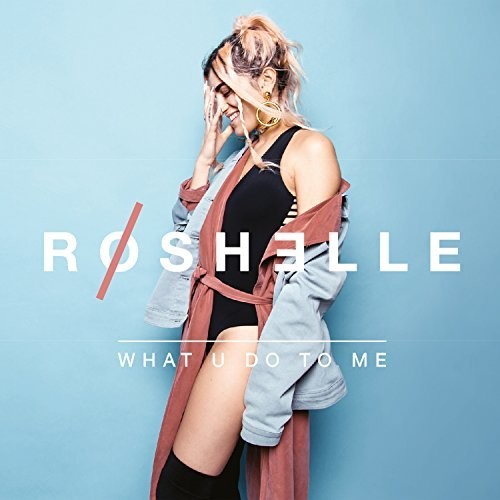 Roshelle: What U Do To Me