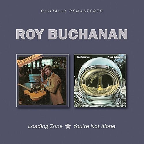 Buchanan, Roy: Loading Zone / You're Not Alone