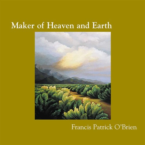 O'Brien, Francis Patrick: Maker of Heaven & Earth