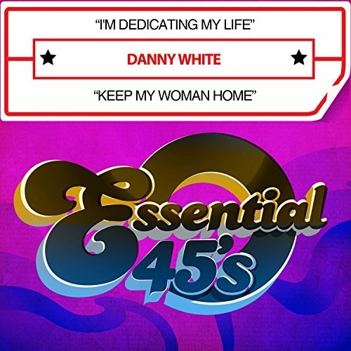 White, Danny: I'm Dedicating My Life / Keep My Woman Home