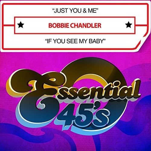 Chandler, Bobbie: Just You & Me / If You See My Baby (digital 45)