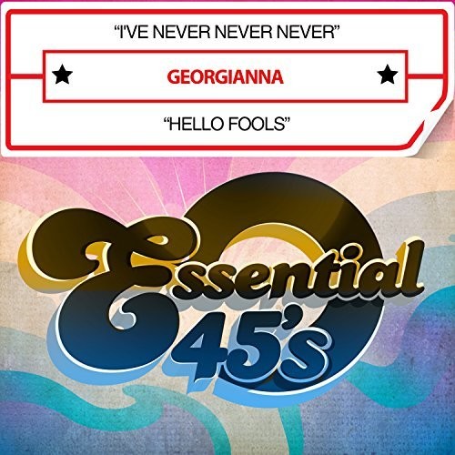 Georgianna: I've Never Never Never / Hello Fools (digital 45)