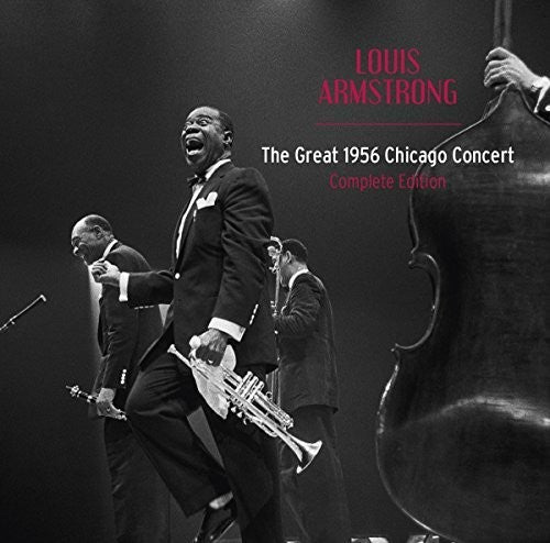 Armstrong, Louis: Great 1956 Chicago Concert: Complete Edition + 13 Bonus Tracks