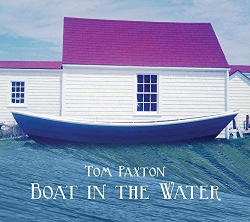 Paxton, Tom: Boat In The Water